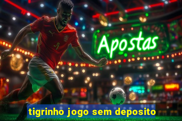 tigrinho jogo sem deposito